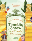 Timothy Shrew and Friends by Francesca Tabone